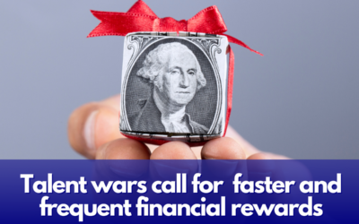 Talent Wars Call for Faster and Frequent Financial Rewards!