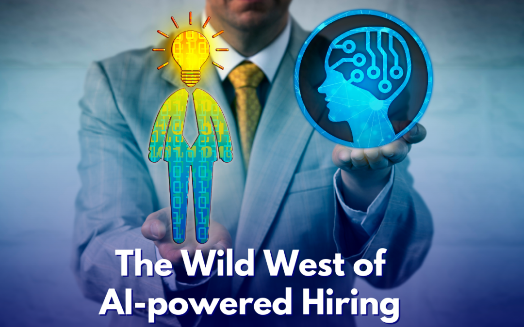 The Wild West of AI-Powered Hiring!