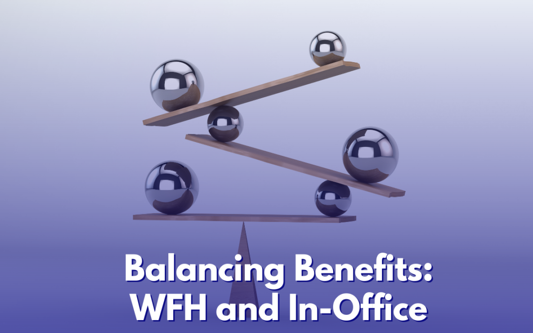 Balancing Benefits WFH and In-Office