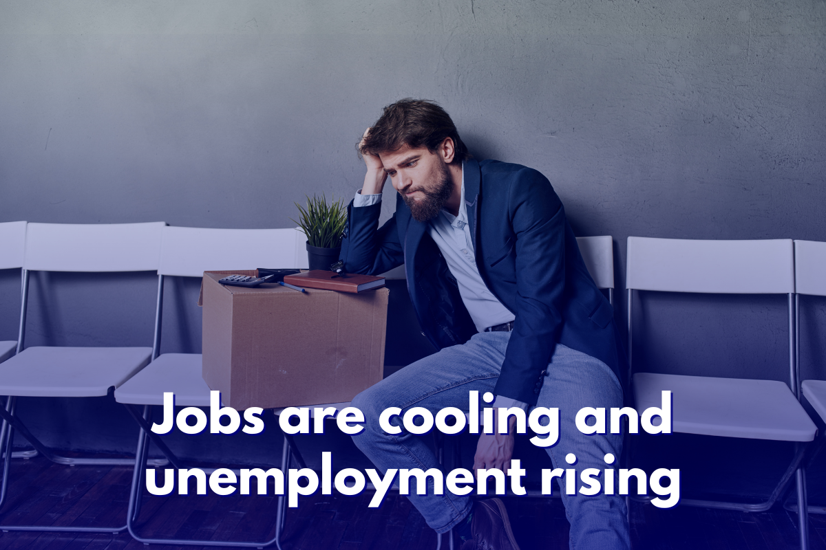 Jobs are cooling and unemployment rising